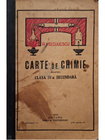 A. Velculescu - Carte de chimie pentru clasa a IV-a secundara - 1935 - Brosata