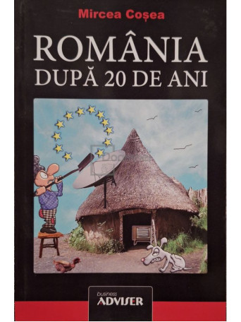 Mircea Cosea - Romania dupa 20 de ani - 2011 - Brosata