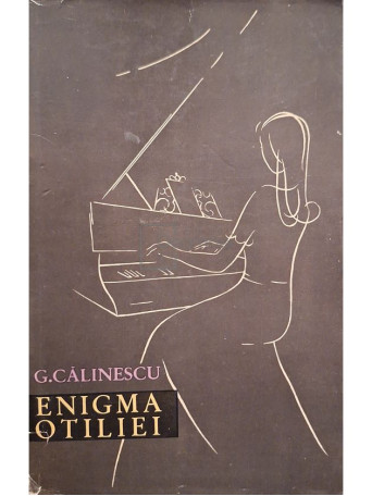 George Calinescu - Enigma Otiliei - 1959 - Brosata