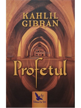 Kahlil Gibran - Profetul - 2018 - Brosata