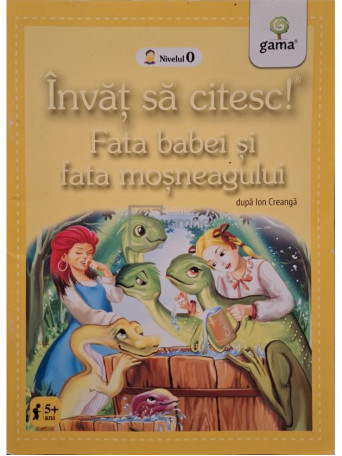 Ion Creanga - Fata babei si fata mosneagului - 2018 - Brosata