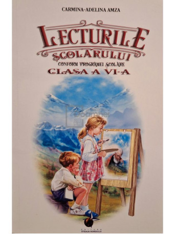 Carmina-Adelina Amiza - Lecturile scolarului clasa a VI-a - 2017 - Brosata