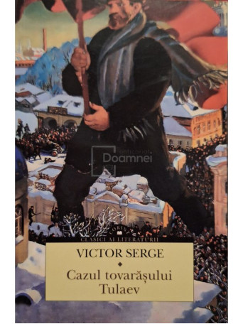 Victor Serge - Cazul tovarasului Tulaev - 2022 - Brosata