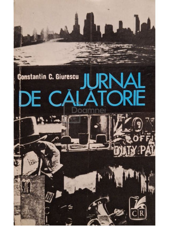 Constantin C. Giurescu - Jurnal de calatorie - 1971 - Brosata