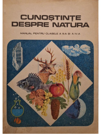 I. Serdean - Cunostinte despre natura - Manual pentru clasele a III-a si a IV-a - 1984 - Brosata