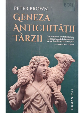 Peter Brown - Geneza antichitatii tarzii - 2022 - Brosata