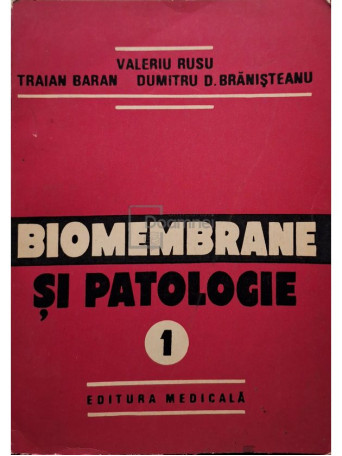 Valeriu Rusu - Biomembrane si patologie, vol. 1 (semnata) - 1988 - Brosata