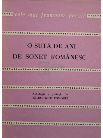 Gheorghe Tomozei - O suta de ani de sonet romanesc - 1973 - Brosata