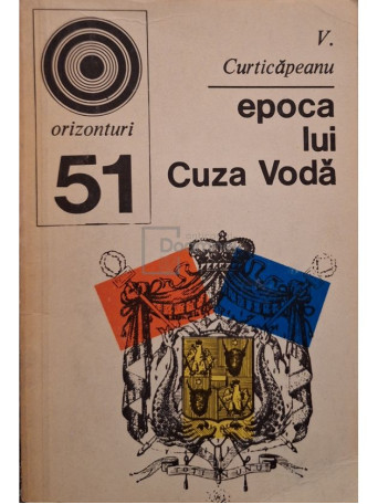 V. Curticapeanu - Epoca lui Cuza Voda - 1973 - Brosata