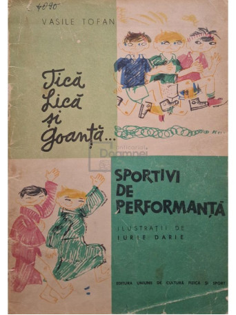 Vasile Tofan - Tica, Lica si Goanta... sportivi de performanta - 1964 - Brosata