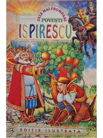Petre Ispirescu - Cele mai frumoase povesti - Brosata