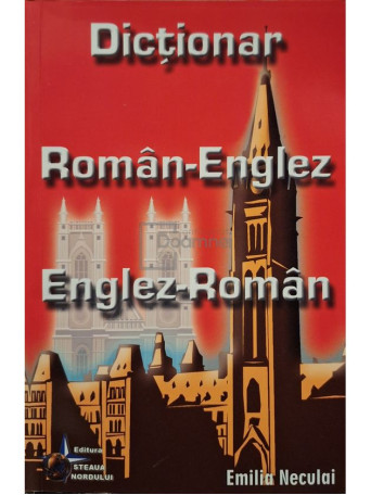 Emilia Neculai - Dictionar roman-englez, englez-roman - 2018 - Brosata