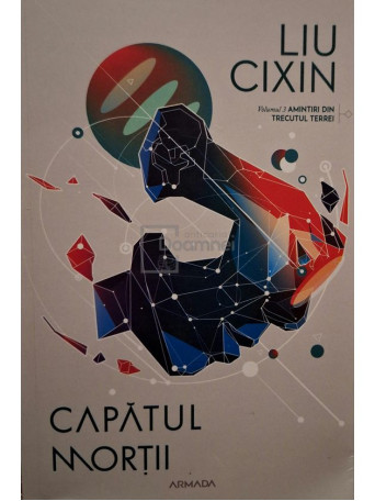 Liu Cixin - Amintiri din trecutul Terrei, vol. 3 - Capatul mortii - 2022 - Brosata