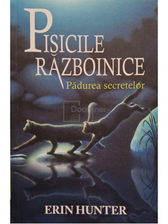 Erin Hunter - Pisicile razboinice, vol. III - Padurea secretelor - 2018 - Brosata