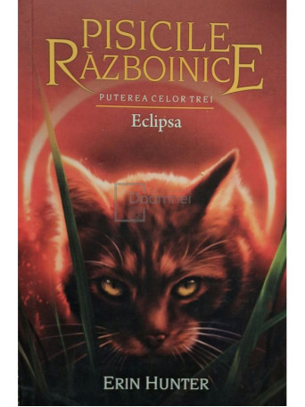 Erin Hunter - Pisicile razboinice, vol. XVI - Puterea celor trei - Eclipsa - 2019 - Brosata