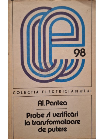 Al. Pantea - Probe si verificari la transformatoare de putere - 1983 - Brosata