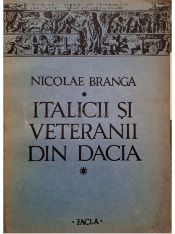 Nicolae Branga - Italicii si veteranii din Dacia - 1986 - Brosata