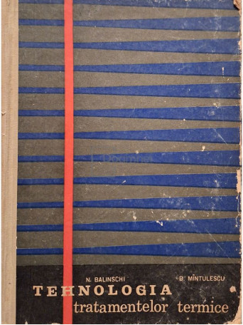N. Balinschi - Tehnologia tratamentelor termice - 1963 - Cartonata