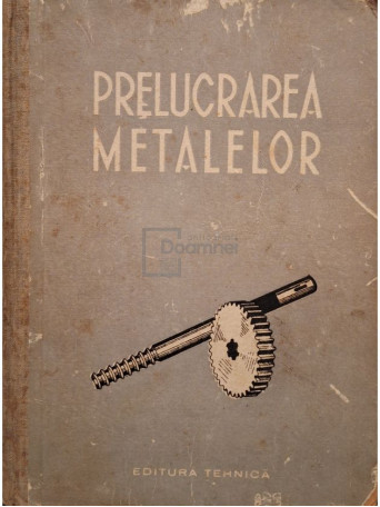 Prelucrarea metalelor - 1953 - Cartonata