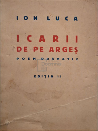 Ion Luca - Icarii de pe Arges, editia II - 1940 - Brosata
