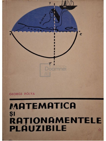 George Polya - Matematica si rationamentele plauzibile, vol. I - 1962 - Brosata