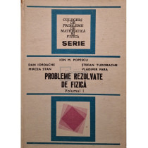 Probleme rezolvate de fizica, vol. 1