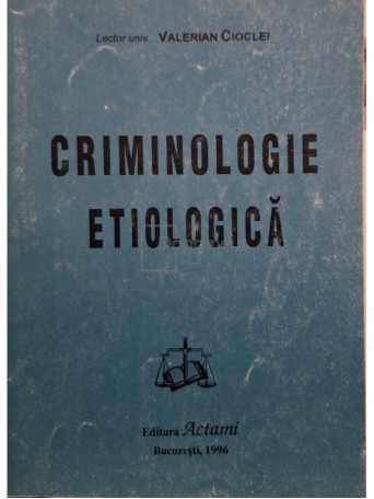 Valerian Cioclei - Criminologie etiologica - 1996 - Brosata