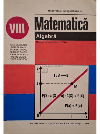 Ioan Craciunel - Matematica - Algebra - Manual pentru clasa a VIII-a - 1996 - Brosata