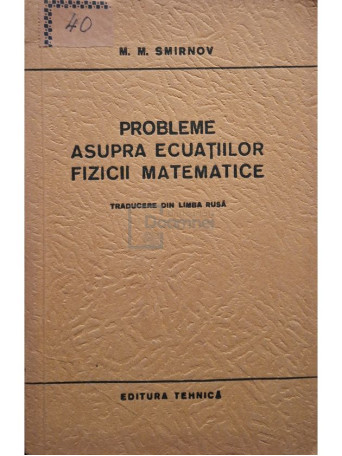 M. M. Smirnov - Probleme asupra ecuatiilor fizicii matematice - 1954 - Brosata