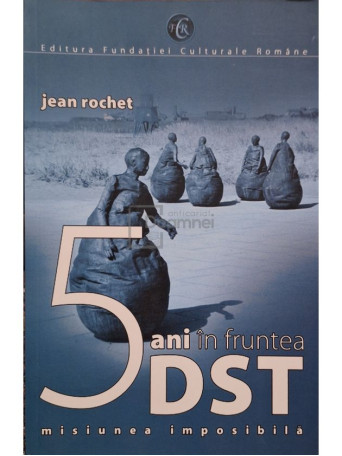 Jean Rochet - 5 ani in fruntea DST - 2008 - Brosata