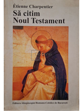 Etienne Charpentier - Sa citim Noul Testament - 1999 - Brosata