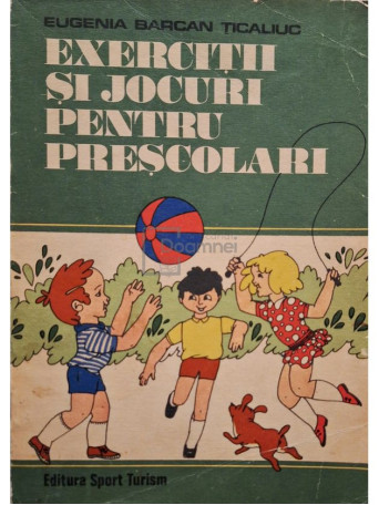 Eugenia Barcan Ticaliuc - Exercitii si jocuri pentru prescolari - 1976 - Brosata