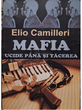 Elio Camilleri - Mafia ucide pana si tacerea (semnata) - 2007 - Brosata