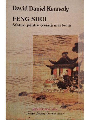 David Daniel Kennedy - Feng shui - Sfaturi pentru o viata mai buna - 2004 - Brosata