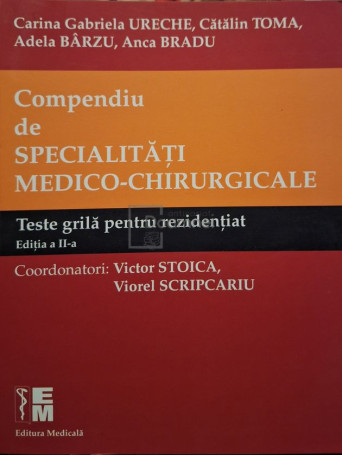 Carina Gabriela Ureche - Compendiu de specialitati medico-chirurgicale, editia a II-a - 2017 - Brosata