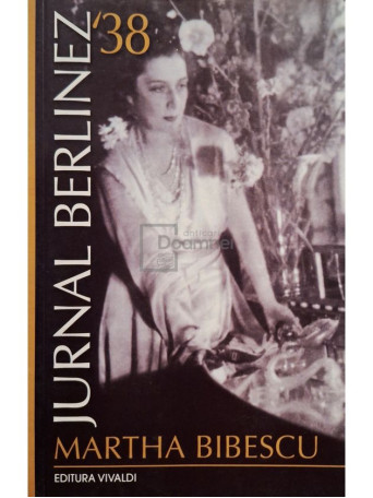 Martha Bibescu - Jurnal berlinez '38 - 2009 - Brosata