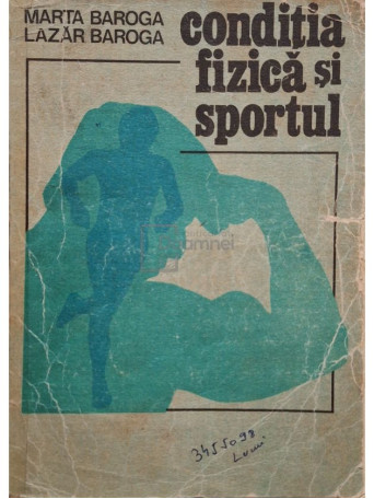 Marta Baroga - Conditia fizica si sportul - 1989 - Brosata