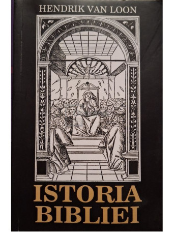 Hendrik van Loon - Istoria bibliei - 2018 - Brosata