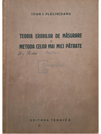 Ioan I. Placinteanu - Teoria erorilor de masurare si metoda celor mai mici patrate - 1957 - Brosata