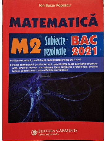 Ion Bucur Popescu - Matematica M2 - BAC 2021 subiecte rezolvate - 2021 - Brosata