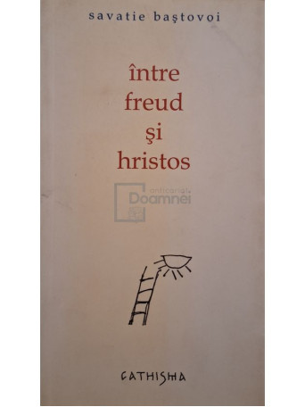 Savatie Bastovoi - Intre Freud si Hristos - 2006 - Brosata