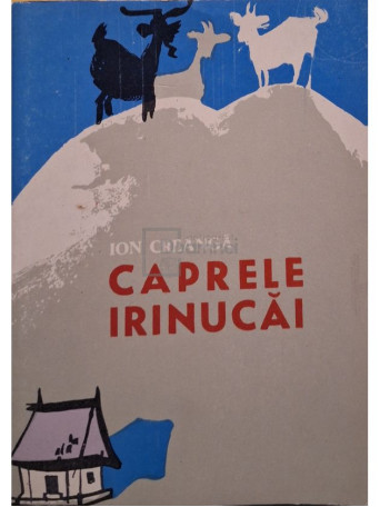 Ion Creanga - Caprele Irinucai - 1964 - Brosata
