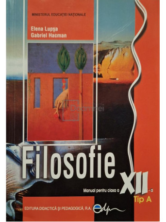 Elena Lupsa - Filosofie - Manual pentru clasa a XII-a tip A - 2014 - Brosata