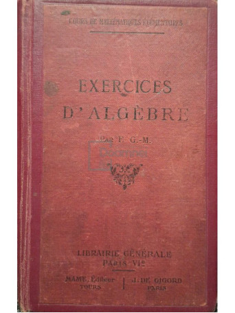 F. G.-M. - Exercices d'algebre - Editie interbelica - Cartonata