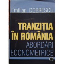 Tranzitia in Romania - Abordari econometrice