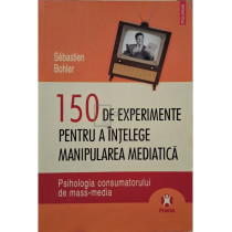 150 de experimente pentru a intelege manipularea mediatica