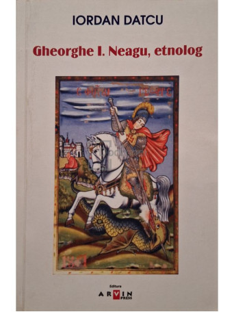 Iordan Datcu - Gheorghe I. Neagu, etnolog (semnata) - 2004 - Brosata
