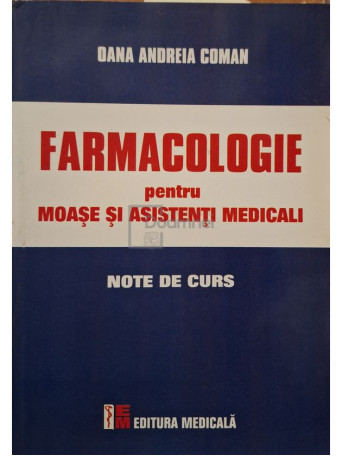 Oana Andreia Coman - Farmacologie pentru moase si asistenti medicali - 2009 - Brosata