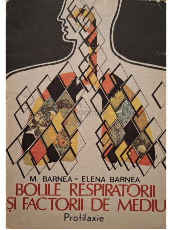 M. Barnea - Bolile respiratorii si factorii de mediu - 1989 - Brosata