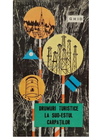 Mircea Dumitrescu - Drumuri turistice la sud-estul Carpatilor - Ghid - 1968 - Cartonata